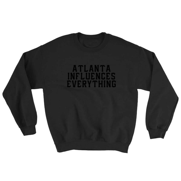 Bem Joiner says "Atlanta Influences Everything" Sweatshirt (Black/Black)
